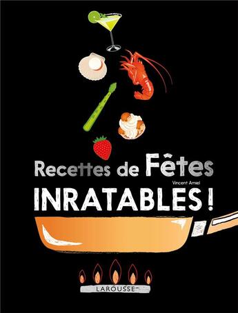 Couverture du livre « Recettes de fêtes inratables » de Vincent Amiel et Delphine Amar-Constantini aux éditions Larousse