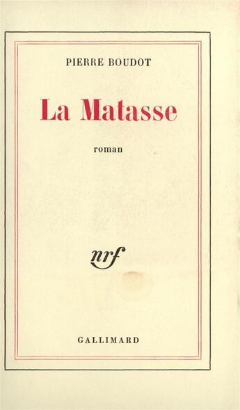 Couverture du livre « La matasse » de Pierre Boudot aux éditions Gallimard