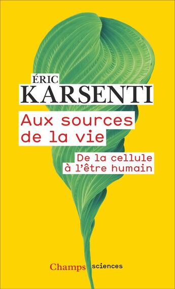 Couverture du livre « Aux sources de la vie ; de la cellule à l'être humain » de Eric Karsenti aux éditions Flammarion