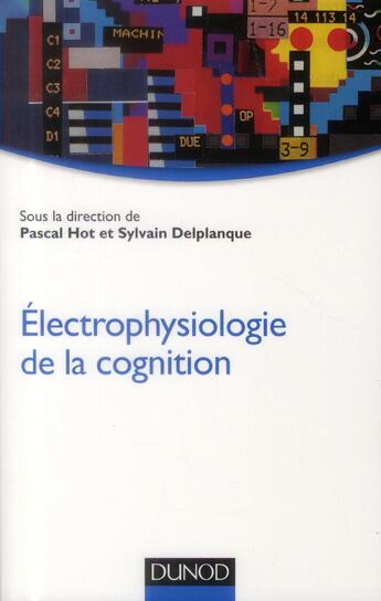 Couverture du livre « Électrophysiologie de la cognition » de Pascal Hot et Sylvain Delplanque aux éditions Dunod