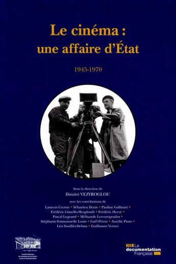 Couverture du livre « Le cinéma, une affaire d'état 1945-1970 » de Comite D'Histoire Du Ministere De La Culture aux éditions Documentation Francaise