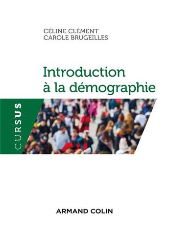 Couverture du livre « Introduction à la démographie » de Carole Brugeilles et Celine Clement aux éditions Armand Colin