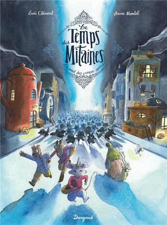 Couverture du livre « Le temps des mitaines Tome 3 : la nuit des croque-souris » de Loic Clement et Anne Montel aux éditions Dargaud