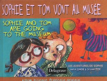 Couverture du livre « Sophie et Tom vont au musée - Sophie et Tom are going to the museum (2002) : Album bilingue français anglais » de Christophe Poire aux éditions Delagrave