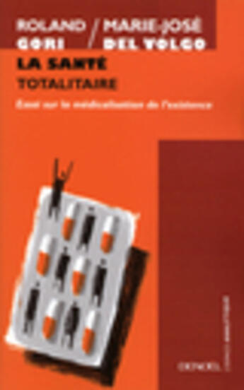 Couverture du livre « La sante totalitaire - essai sur la medicalisation de l'existence » de Gori Roland et Marie-Jose Del Volgo aux éditions Denoel