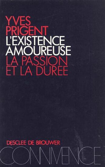 Couverture du livre « L'existence amoureuse ; la passion et la durée » de Yves Prigent aux éditions Desclee De Brouwer