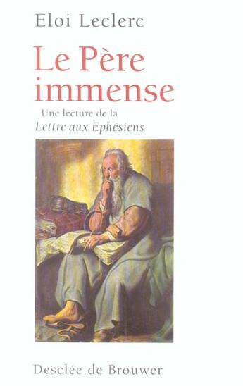 Couverture du livre « Le pere immense - une lecture de la lettre de saint paul aux ephesiens » de Eloi Leclerc aux éditions Desclee De Brouwer