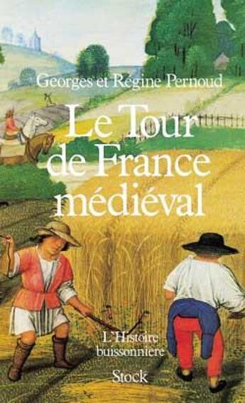 Couverture du livre « Le Tour de France médiéval » de Georges Pernoud et Régine Pernoud aux éditions Stock