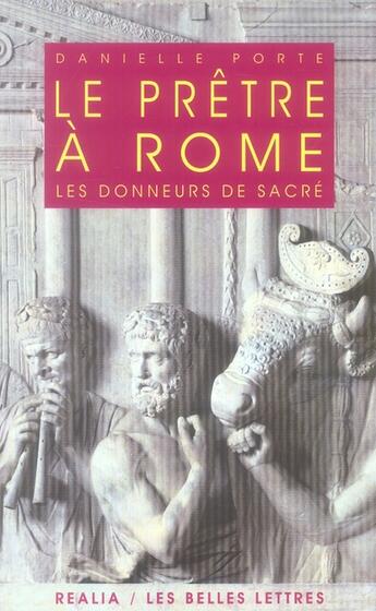 Couverture du livre « Le prêtre à Rome ; les donneurs de sacré(2e édition) » de Danielle Porte aux éditions Belles Lettres