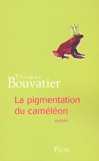 Couverture du livre « La Pigmentation Du Cameleon » de Thomas Bouvatier aux éditions Plon