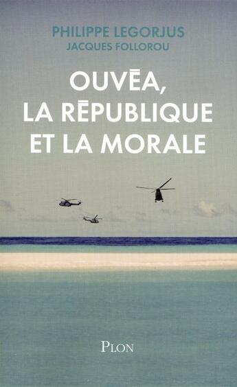 Couverture du livre « Ouvéa, la République et la morale » de Philippe Legorjus aux éditions Plon