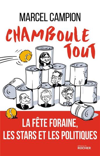 Couverture du livre « Chamboule-tout ; la fête foraine, les stars et les politiques » de Marcel Campion aux éditions Rocher