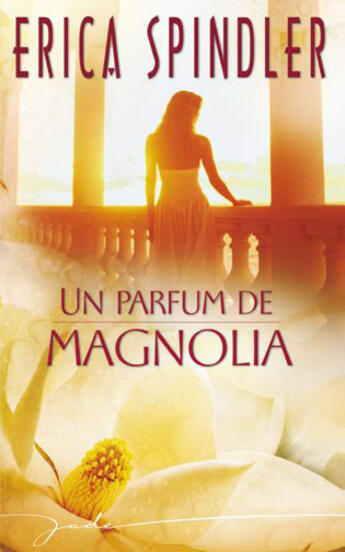 Couverture du livre « Un parfum de magnolia » de Erica Spindler aux éditions Harlequin