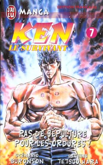 Couverture du livre « Ken le survivant Tome 7 : Pas de sépulture pour les ordures » de Buronson et Tetsuo Hara aux éditions J'ai Lu