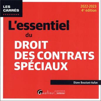 Couverture du livre « L'essentiel du droit des contrats speciaux : une présentation des principaux régimes de contrats spéciaux sous forme rédigée et pratique (4e édition) » de Diane Boustani-Aufan aux éditions Gualino