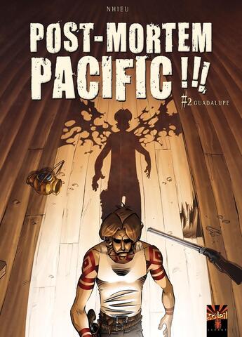 Couverture du livre « Post Mortem Pacific !!! T02 : Guadalupe » de Emmanuel Nhieu aux éditions Soleil