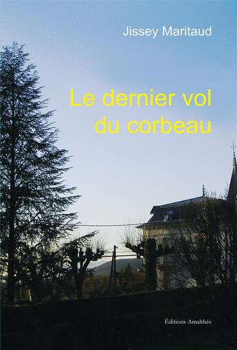 Couverture du livre « Le dernier vol du corbeau » de Jissey Maritaud aux éditions Amalthee