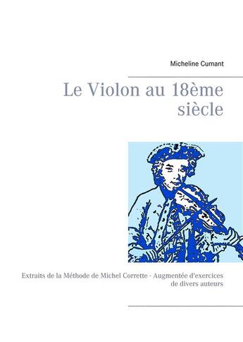 Couverture du livre « Le violon au 18ème siècle » de Micheline Cumant aux éditions Books On Demand