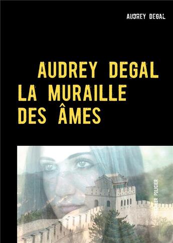 Couverture du livre « La muraille des âmes » de Audrey Degal aux éditions Books On Demand