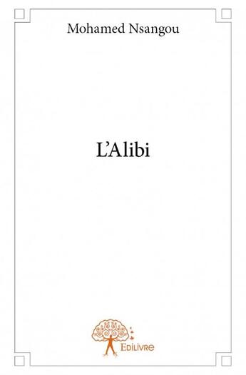 Couverture du livre « L'alibi » de Mohamed Nsangou aux éditions Edilivre