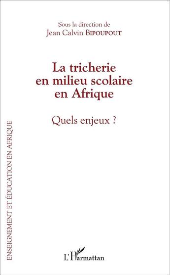 Couverture du livre « Tricherie en milieu scolaire en Afrique ; quels enjeux ? » de Jean Calvin Bipoupout aux éditions L'harmattan