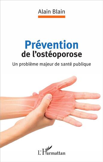 Couverture du livre « Prévention de l'ostéoporose ; un problème majeur de santé publique » de Alain Blain aux éditions L'harmattan