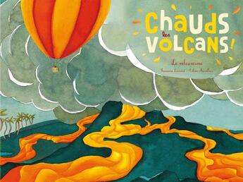 Couverture du livre « Chauds les volcans ! ; le volcanisme » de Francoise Laurent et Celine Manillier aux éditions Ricochet