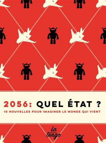 Couverture du livre « 2056 : quel état ? dix nouvelles pour imaginer le monde qui vient » de  aux éditions La Tengo