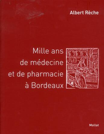 Couverture du livre « Mille ans de médecine et de pharmacie à Bordeaux » de Albert Reche aux éditions Mollat