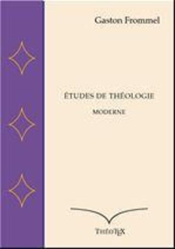 Couverture du livre « Études de théologie moderne » de Gaston Frommel aux éditions Theotex