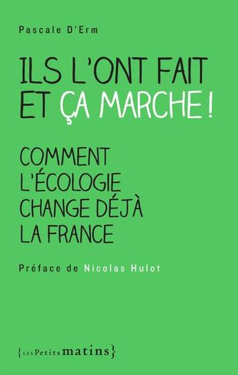 Couverture du livre « Ils l'ont fait et ça marche ! comment l'écologie change déjà la France » de Pascale D' Erm aux éditions Les Petits Matins