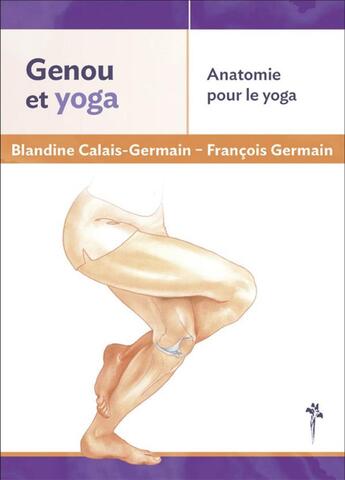 Couverture du livre « Genou & yoga » de Blandine Calais-Germain et Francois Germain aux éditions Desiris