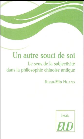 Couverture du livre « Un autre souci de soi - le sens de la subjectivite dans la pensee chinoise » de Huang Kuan-Min aux éditions Pu De Dijon