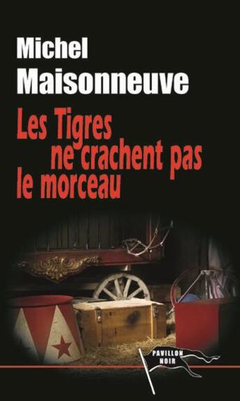Couverture du livre « Les tigres ne crachent pas le morceau » de Michel Maisonneuve aux éditions Pavillon Noir