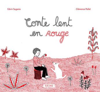 Couverture du livre « Conte lent en rouge » de Clemence Pollet et Edvin Sugarev aux éditions Elitchka