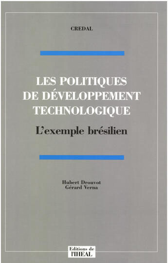 Couverture du livre « Les politiques de développement technologique ; l'exemple brésilien » de Gerard Verna et Hubert Drouvot aux éditions Éditions De L'iheal