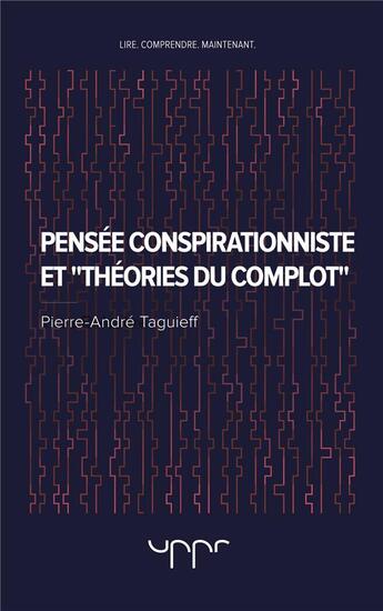 Couverture du livre « Pensée conspirationniste et théories du complot » de Pierre-Andre Taguieff aux éditions Uppr