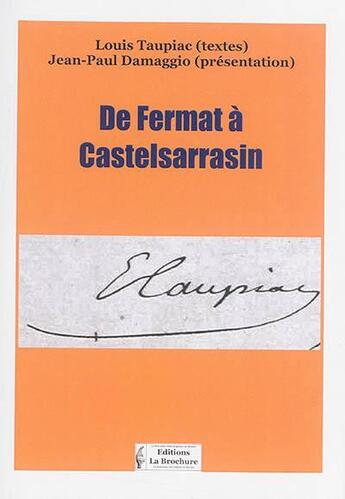 Couverture du livre « De Fermat à Castelsarrasin » de Jean-Paul Damaggio et Louis Taupiac aux éditions La Brochure