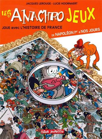 Couverture du livre « Joue avec l'histoire de France ; de Napoléon Ier à nos jours » de Jacques Lerouge et Lucie Hoornaert aux éditions Faton Jeunesse