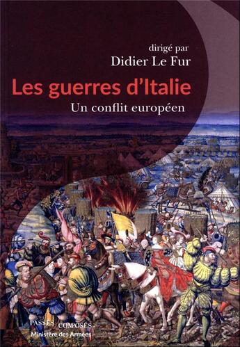 Couverture du livre « Les guerres d'Italie : un conflit européen » de Didier Le Fur aux éditions Passes Composes