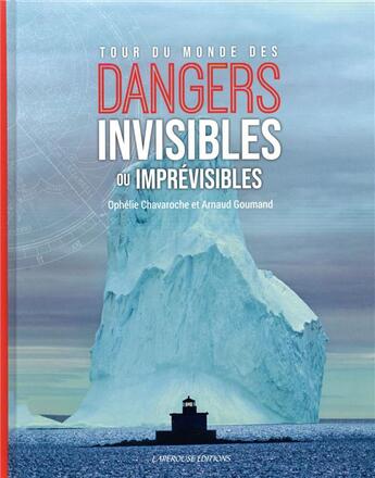 Couverture du livre « Dangers invisibles ou imprévisibles » de Arnaud Goumand et Ophelie Chavaroche aux éditions Laperouse