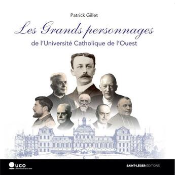 Couverture du livre « Les grands personnages de l'Université Catholique de l'Ouest » de Patrick Gillet aux éditions Les Acteurs Du Savoir