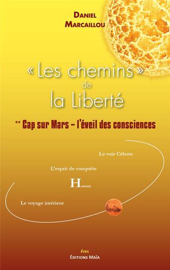 Couverture du livre « Les chemins de la liberté Tome 2 : cap sur Mars » de Daniel Marcaillou aux éditions Editions Maia