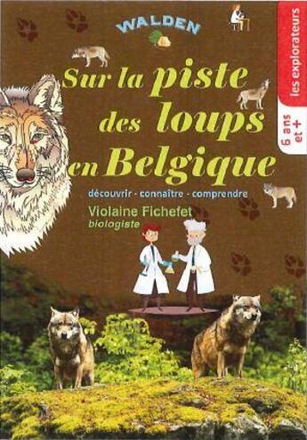 Couverture du livre « Sur la piste des loups en Belgique » de Fichefet Violaine aux éditions Walden