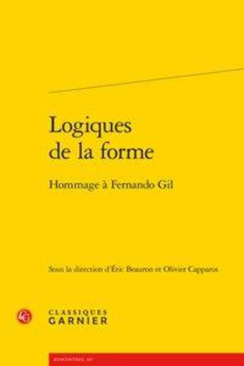 Couverture du livre « Logiques de la forme ; hommage à Fernando Gil » de  aux éditions Classiques Garnier