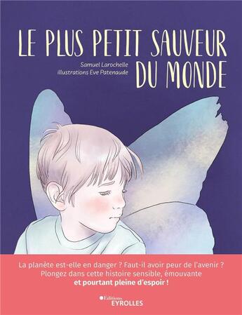 Couverture du livre « Le plus petit sauveur du monde » de Eve Patenaude et Samuel Larochelle aux éditions Eyrolles