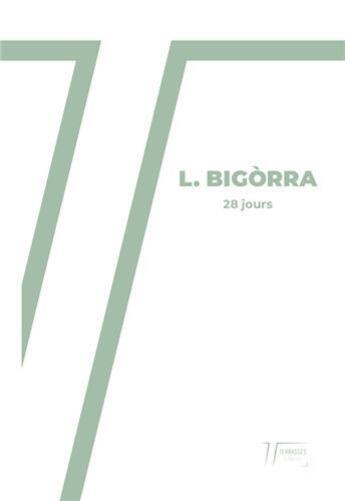 Couverture du livre « 28 jours » de L. Bigorra aux éditions Les Terrasses