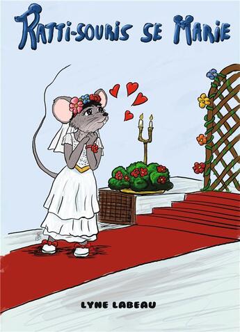 Couverture du livre « Ratti-Souris se marie » de Lyne Labeau aux éditions La Plume De L'edition