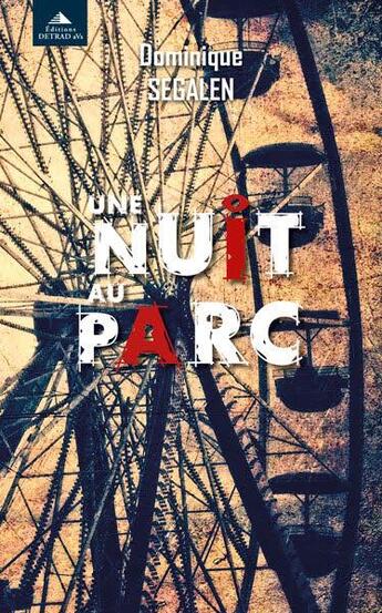 Couverture du livre « Une nuit au parc » de Dominique Segalen aux éditions Detrad Avs