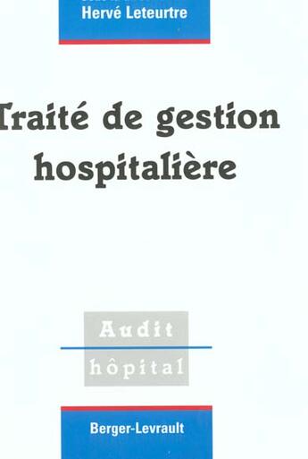 Couverture du livre « Traite de gestion hospitaliere » de Leteurtre H aux éditions Berger-levrault